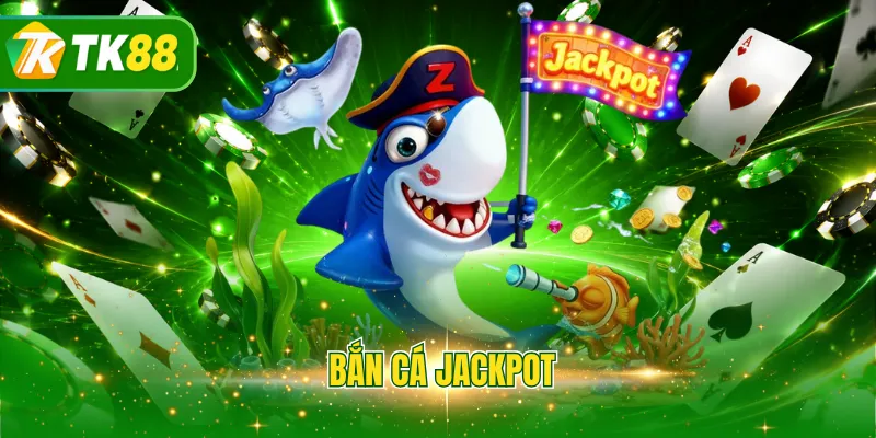 Bắn cá Jackpot