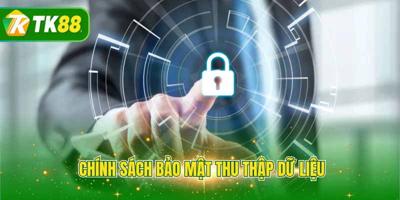 Chính sách bảo mật thu thập dữ liệu