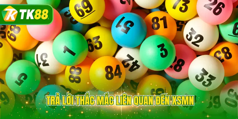 Trả lời thắc mắc liên quan đến XSMN